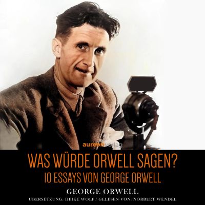 Was würde Orwell sagen?