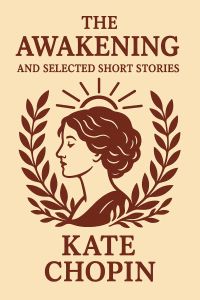 The Awakening and Selected Short Stories