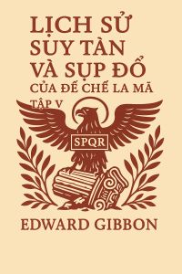 Lịch sử suy tàn và sụp đổ của Đế chế La Mã, Tập V