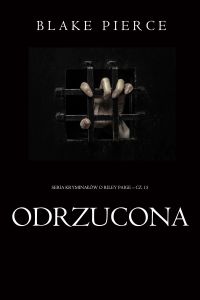 Odrzucona (Seria kryminałów o Riley Paige – Cz. 15)