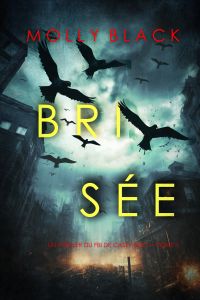 Brisée (Un thriller du FBI de Casey Bolt — Tome 1)