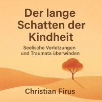 Der lange Schatten der Kindheit