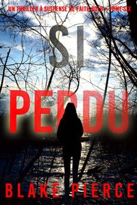 Si perdu (Un Thriller à Suspense de Faith Bold – Tome 6)