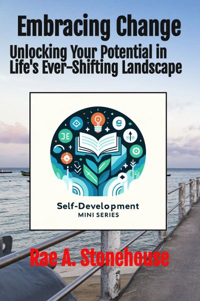 Embracing Change: Unlocking Your Potential in Life's Ever-Shifting Landscape