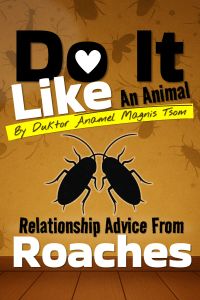 Do It Like an Animal: Relationship Advice from Roaches