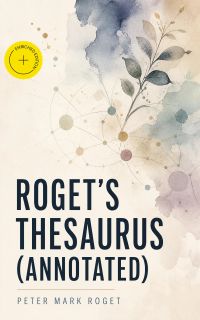 Roget's Thesaurus (Annotated)