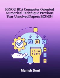 IGNOU BCA Computer Oriented Numerical Technique Previous Year Unsolved Papers BCS 054