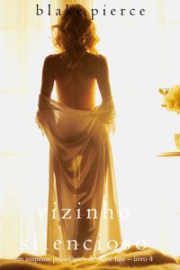 Vizinho Silencioso (Um Suspense Psicológico de Chloe Fine – Livro 4)