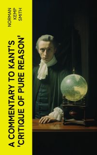 A Commentary to Kant's 'Critique of Pure Reason'