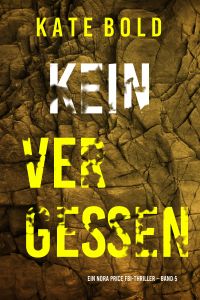 Kein Vergessen (Ein Nora Price FBI-Thriller – Band 5)