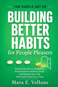 THE SUBTLE ART OF  Building Better Habits