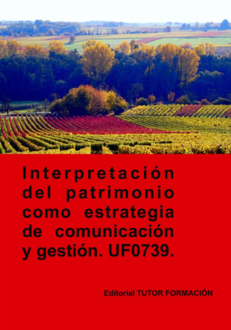 Interpretación Del Patrimonio Como Estrategia De Comunicación Y Gestión. Uf0739.