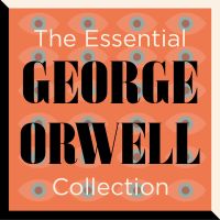 The Essential George Orwell Collection