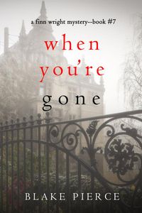 When You’re Gone (A Finn Wright FBI Mystery—Book Seven)