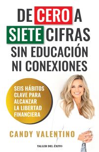 De cero a siete cifras sin educación ni conexiones