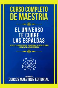 Curso Completo De Maestria El Universo Te Cubre Las Espaldas