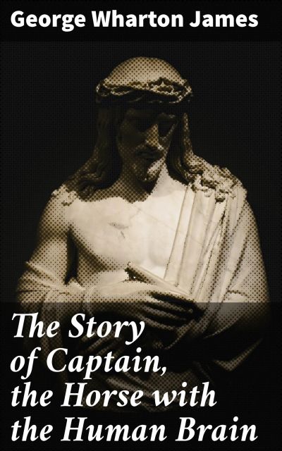 The Story of Captain, the Horse with the Human Brain