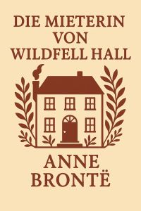 Die Mieterin von Wildfell Hall