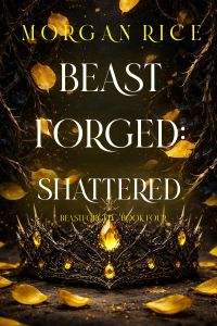 Beastforged: Shattered (Beastforged Series—Book Four)