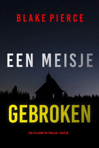 Een Meisje Gebroken (Een Ella Dark FBI Thriller—Boek 26) 