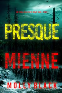 Presque Mienne (Un thriller du FBI de Grace Ford – Tome 1)