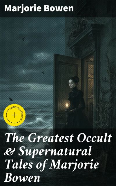 The Greatest Occult & Supernatural Tales of Marjorie Bowen