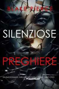 Preghiera Silenziosa (Un thriller di suspense di Sheila Stone — Libro Otto)