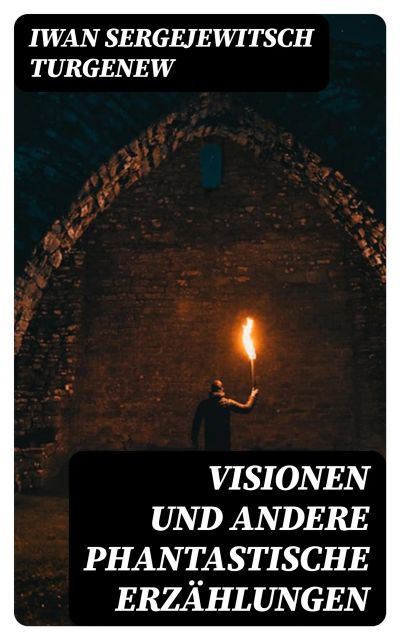 Visionen und andere phantastische Erzählungen