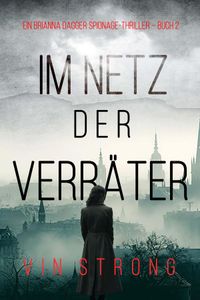 Im Netz der Verräter (Ein Brianna Dagger Spionage-Thriller – Buch 2)