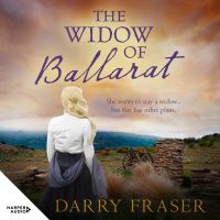 The Widow of Ballarat: A compulsively readable historical story of passion and adventure set against the goldfields from a bestselling Australian author. For readers of Nicole Alexander.