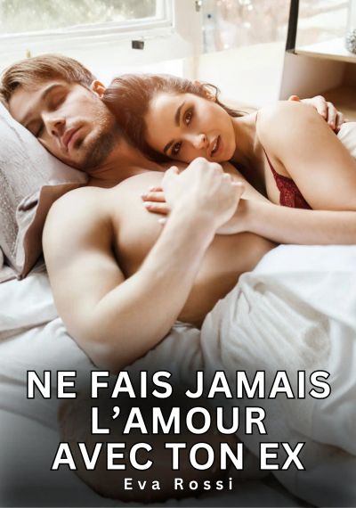 Ne fais jamais l’Amour avec ton Ex