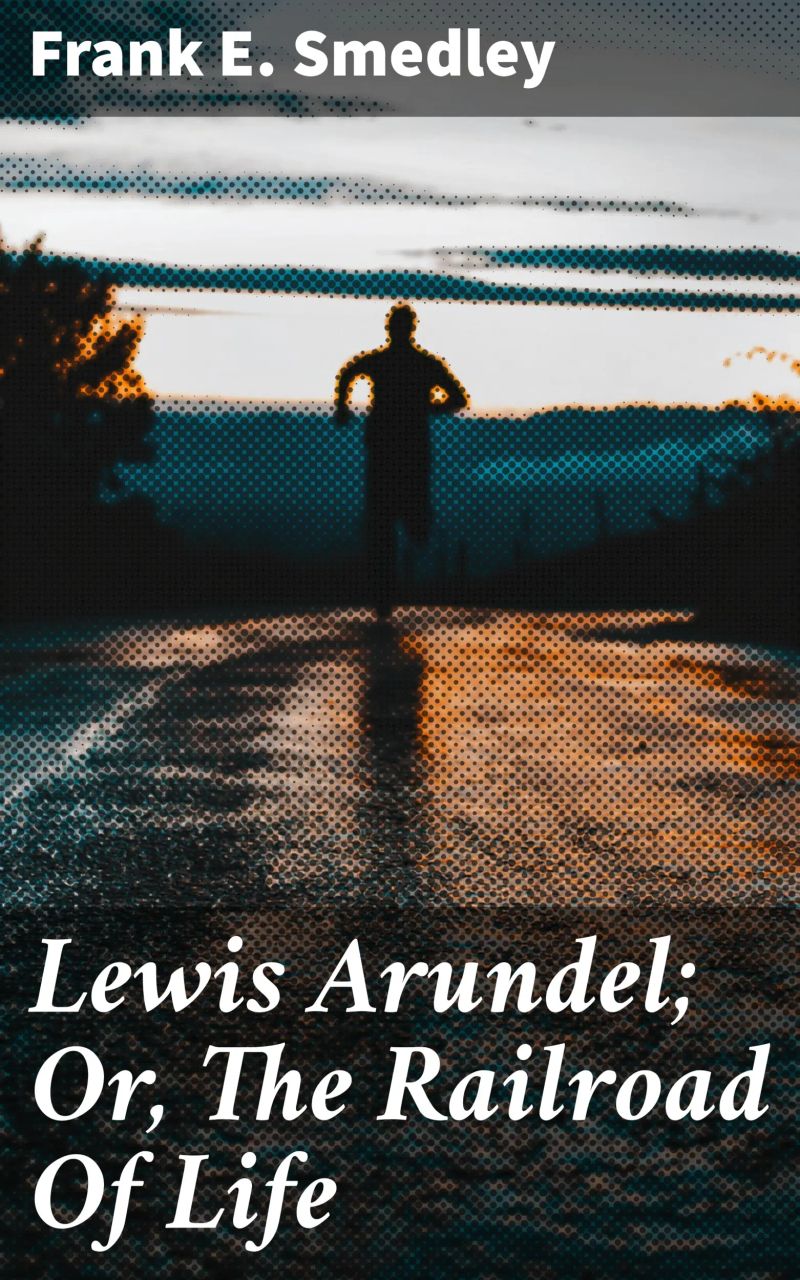 Lewis Arundel; Or, The Railroad Of Life