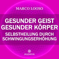 Marco Looso - Gesunder Geist = Gesunder Körper