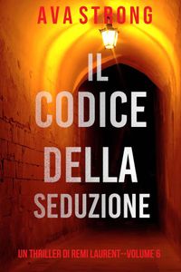 Il Codice Della Seduzione (Un Thriller Di Remi Laurent--Volume 6)