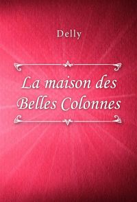 La maison des Belles Colonnes