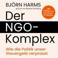 Der NGO-Komplex: Wie die Politik unser Steuergeld verprasst