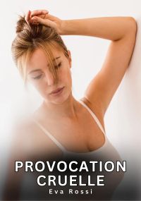 Provocation Cruelle
