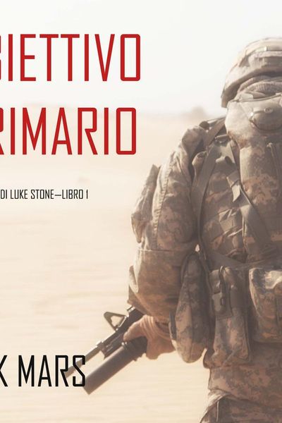 Obiettivo Primario: Le Origini di Luke Stone—Libro #1 (un Action Thriller)