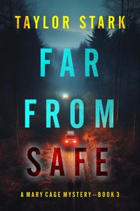 Far From Safe (A Mary Cage FBI Suspense Thriller—Book 3)