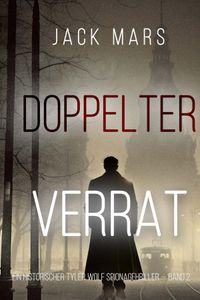 Doppelter Verrat (Ein historischer Tyler Wolf Spionagehriller — Band 2)