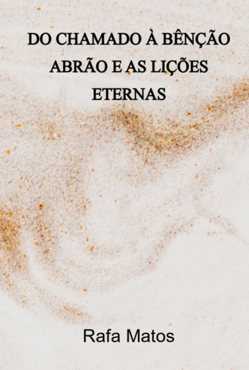 Do Chamado À Bênção - Abrão E As Lições Eternas