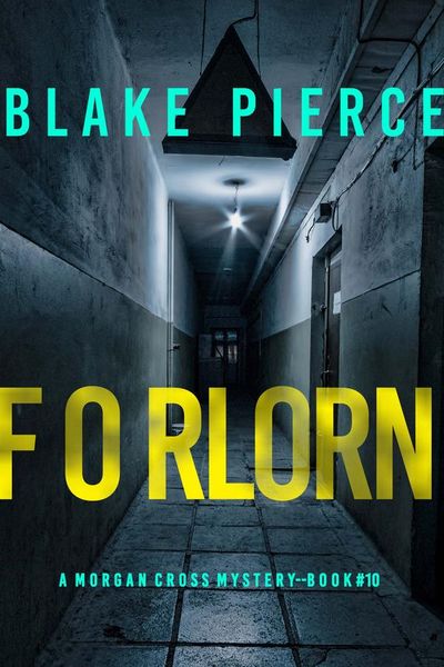 Forlorn (A Morgan Cross FBI Suspense Thriller—Book Ten)