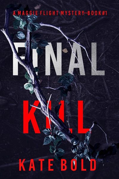 Final Kill (A Maggie Flight Suspense Thriller—Book One)