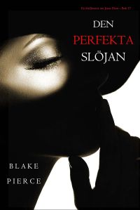 Den perfekta slöjan (En thrillerserie om Jessie Hunt – Bok 17)