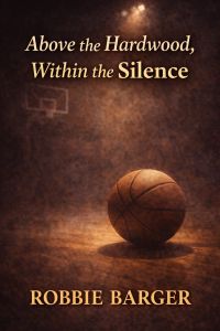 Above the Hardwood, Within the Silence