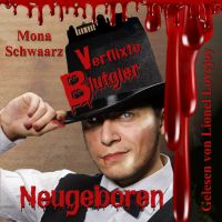 Verflixte Blutgier - Neugeboren