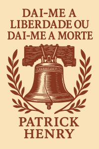 Dai-me a liberdade ou dai-me a morte