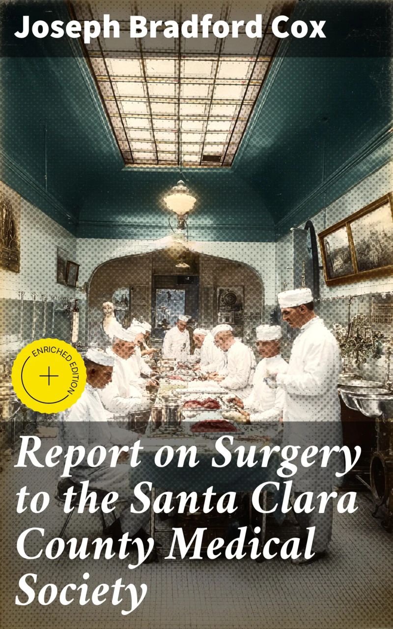 Report on Surgery to the Santa Clara County Medical Society