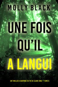Une fois qu’il a langui (Un thriller à suspense du FBI de Claire King — Tome 6)