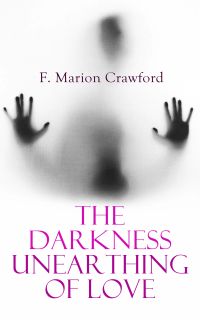 The Darkness Unearthing of Love